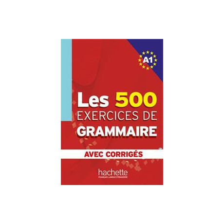 Les 500 Exercices de Grammaire a1 (+corriges) 500 Exercices