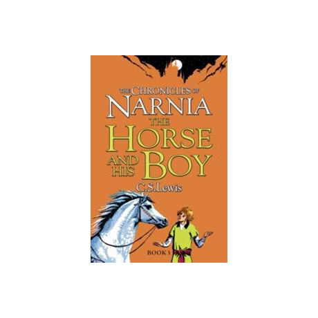The Chronicles of Narnia 3:the Horse and his boy