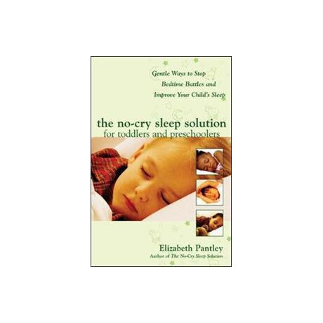 The no-cry Sleep Solution for Toddlers and Preschoolers: Gentle Ways to Stop Bedtime Battles and Improve Your Child's Sleep
