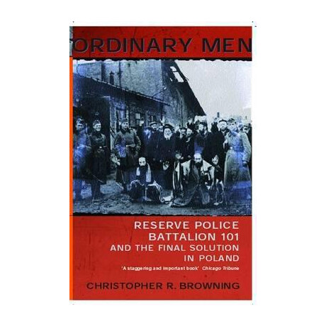 Ordinary men : Reserve Police Battalion 11 and the Final Solution in Poland