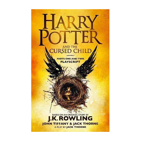 Harry Potter and the Cursed Child - Parts one and two : the Official Playscript of the Original West end Production