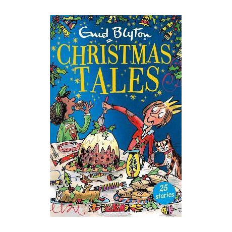 Enid Blyton's Christmas Tales : Contains 25 Classic Stories Enid Blyton's Christmas Tales : Contains 25 Classic Stories