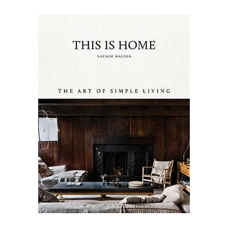 This is Home : the art of Simple Living This is Home : the art of Simple Living