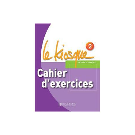 Le Kiosque 2 Cahier D'exercises