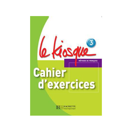 Le Kiosque 3 Cahier D'exercises