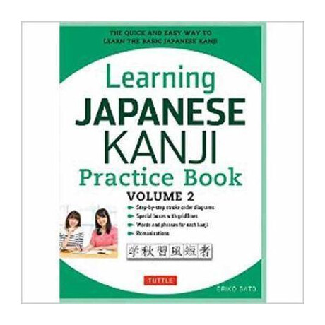 Learning Japanese Kanji Practice Book Volume 2 : (Jlpt Level n4 & ap Exam) the Quick and Easy way to Learn the Basic Japanese Kanji