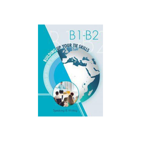 Building up Your tie Skills b1 to b2 Speaking and Writing Skills