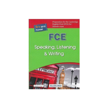 Fce Speaking, Listening & Writing 2015 Teacher's Book Fce Speaking, Listening & Writing 2015 Teacher's Book