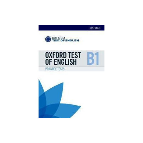 Oxford Test of English: b1: Practice Tests : Preparation for the Oxford Test of English at b1 Level Oxford Test of English: b1: Practice Tests : Preparation for the Oxford Test of English at b1 Level
