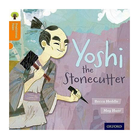 Oxford Reading Tree Traditional Tales: Level 6: Yoshi the Stonecutter