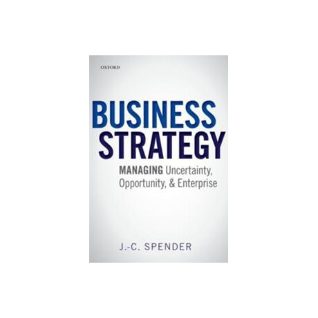 Business Strategy:managing Uncertainty, Oppurtunity and Enterprise