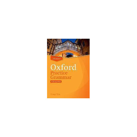 Oxford Practice Grammar: Advanced: With key : the Right Balance of English Grammar Explanation and Practice for Your Language Level