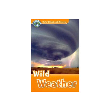 Oxford Read and Discover 5 - Wild Weather (Level 5)