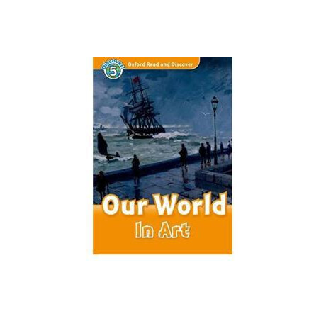 Oxford Read & Discover 5 - our World in art