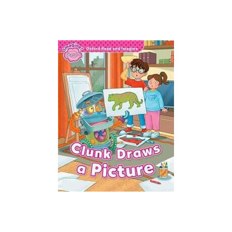 Oxford Read and Imagine Starter: Clunk Draws a Picture