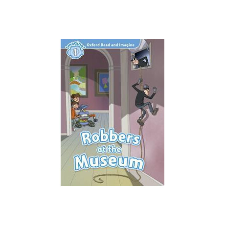 Oxford Read and Imagine (1): Robbers at the Museum (+cd)