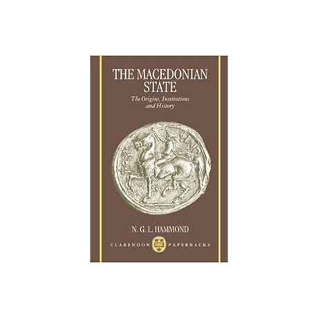 The Macedonian State: Origins, Institutions, and History (Clarendon Paperbacks)