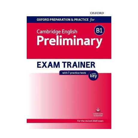Oxford Preparation and Practice for Cambridge English: b1 Preliminary Exam Trainer With key : Preparing Students for the Cambridge English b1 Preliminary Exam