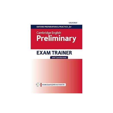 Oxford Preparation and Practice for Cambridge English: b1 Preliminary Exam Trainer : Preparing Students for the Cambridge English b1 Preliminary Exam