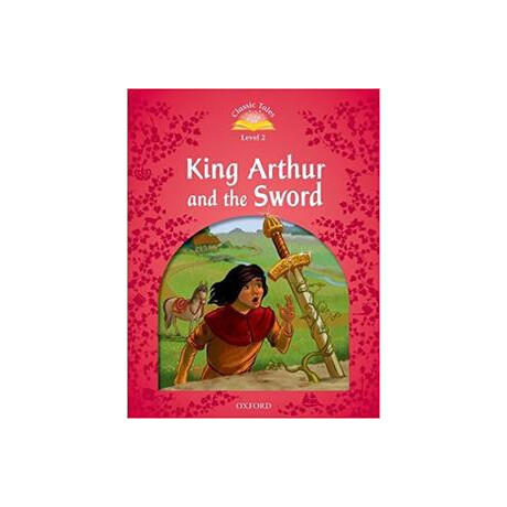 King Arthur and the Sword (Classic Tales 2nd Edition)