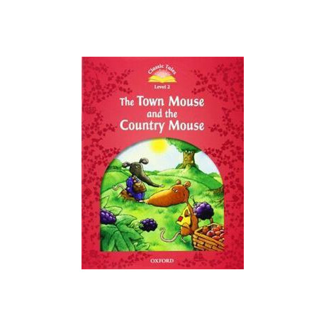 Classic Tales Level 2 : the Town Mouse and the Country Mouse