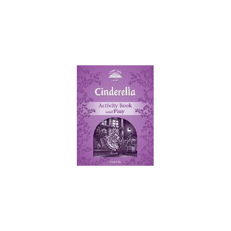Classic Tales Second Edition: Level 4: Cinderella Activity Book & Play