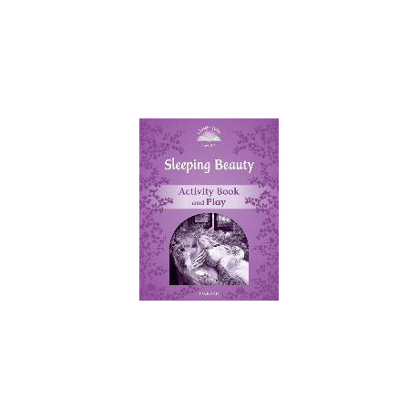 Classic Tales Second Edition: Level 4: Sleeping Beauty Activity Book & Play