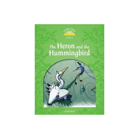 Classic Tales Second Edition: Level 3: Heron & Hummingbird