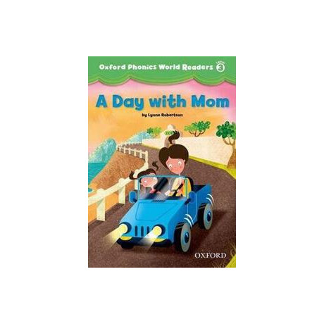 Oxford Phonics World Readers: Level 3: a day With mom