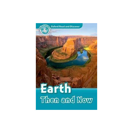 Oxford Read & Discover 6 - Earth Then and now