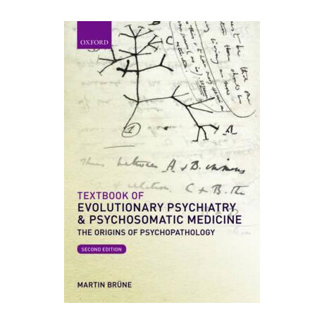 Textbook of Evolutionary Psychiatry and Psychosomatic Medicine : the Origins of Psychopathology