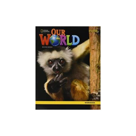 Our World Starter Workbook (+cd) 2nd Edition Our World Starter Workbook (+cd) 2nd Edition