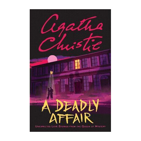 A Deadly Affair : Unexpected Love Stories From the Queen of Mystery