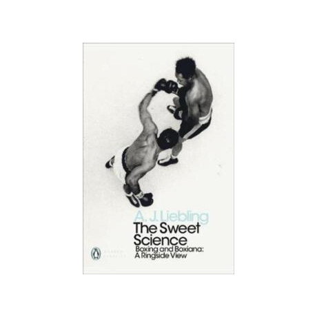 The Sweet Science : Boxing and Boxiana - a Ringside View