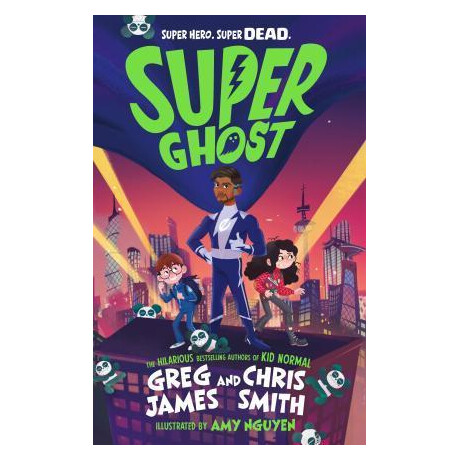 Super Ghost : From the Hilarious Bestselling Authors of kid Normal