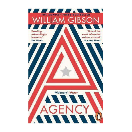 Agency : the Dystopian Sunday Times top ten Bestseller From the Author of the Peripheral