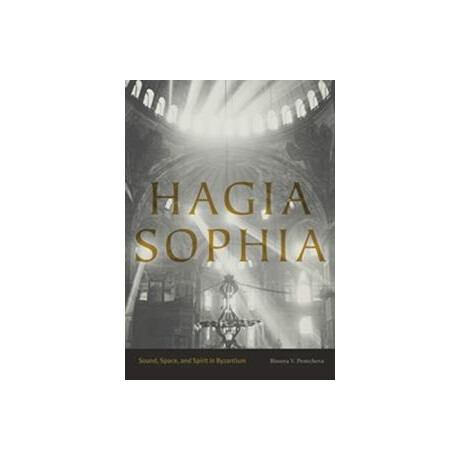 Hagia Sophia : Sound, Space, and Spirit in Byzantium