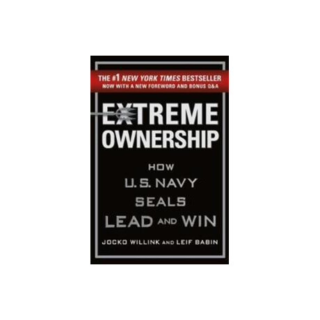 Extreme Ownership:how U.s. Navy Seals Lead and win