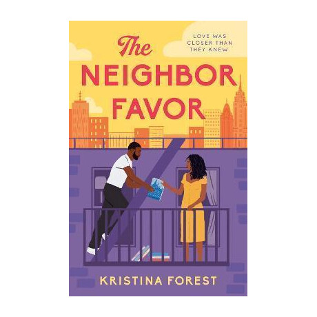 The Neighbor Favor : the Swoon-Worthy and Gloriously Romantic Romcom for Fans of Honey & Spice