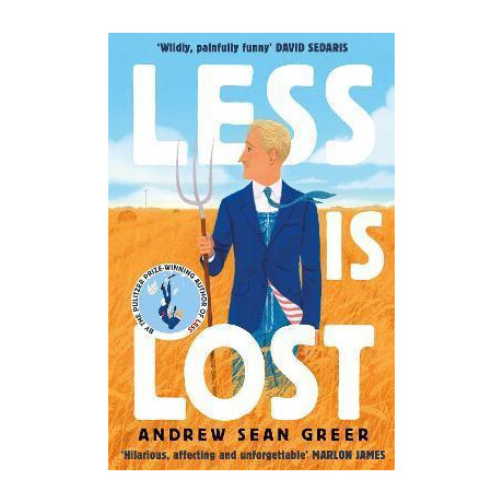 Less is Lost : 'an Emotional and Soul-Searching Sequel' (Sunday Times) to the Bestselling, Pulitzer Prize-Winning Less