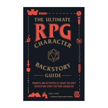 The Ultimate rpg Character Backstory Guide : Prompts and Activities to Create the Most Interesting Story for Your Character