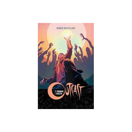 Outcast by Kirkman & Azaceta Volume 3: This Little Light