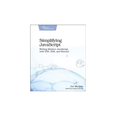 Simplifying Javascript : Writing Modern Javascript With Es5, Es6, and Beyond