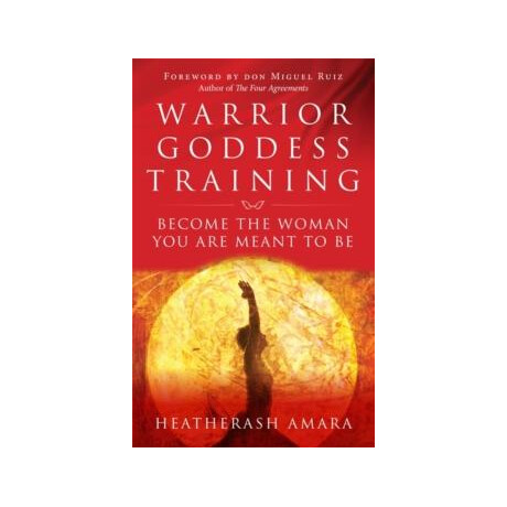 Warrior Goddess Training: Become the Woman you are Meant to be