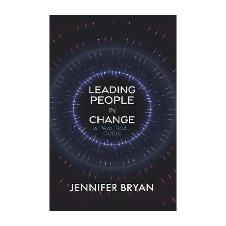 Leading People in Change: a Practical Guide : a Practical Guide