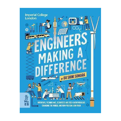 Engineers Making a Difference : Inventors, Technicians, Scientists and Tech Entrepreneurs Changing the World, and how you can Join Them Engineers Making a Difference : Inventors, Technicians, Scientists and Tech Entrepreneurs Changing the World, and how you can Join Them