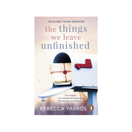 The Things we Leave Unfinished : Tiktok Made me buy it: the Most Emotional Romance of 2023 From the Sunday Times Bestselling Author of the Fourth Wing