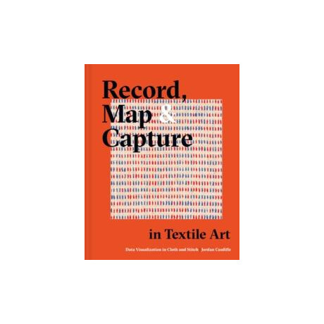 Record, map and Capture in Textile art : Data Visualization in Cloth and Stitch