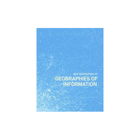 New Geographies 7- Geographies of Information