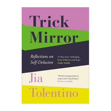 Trick Mirror : Reflections on Self-Delusion